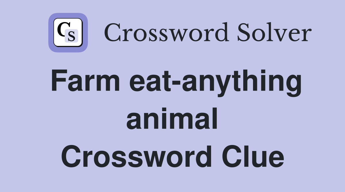 Farm eat-anything animal Crossword Clue