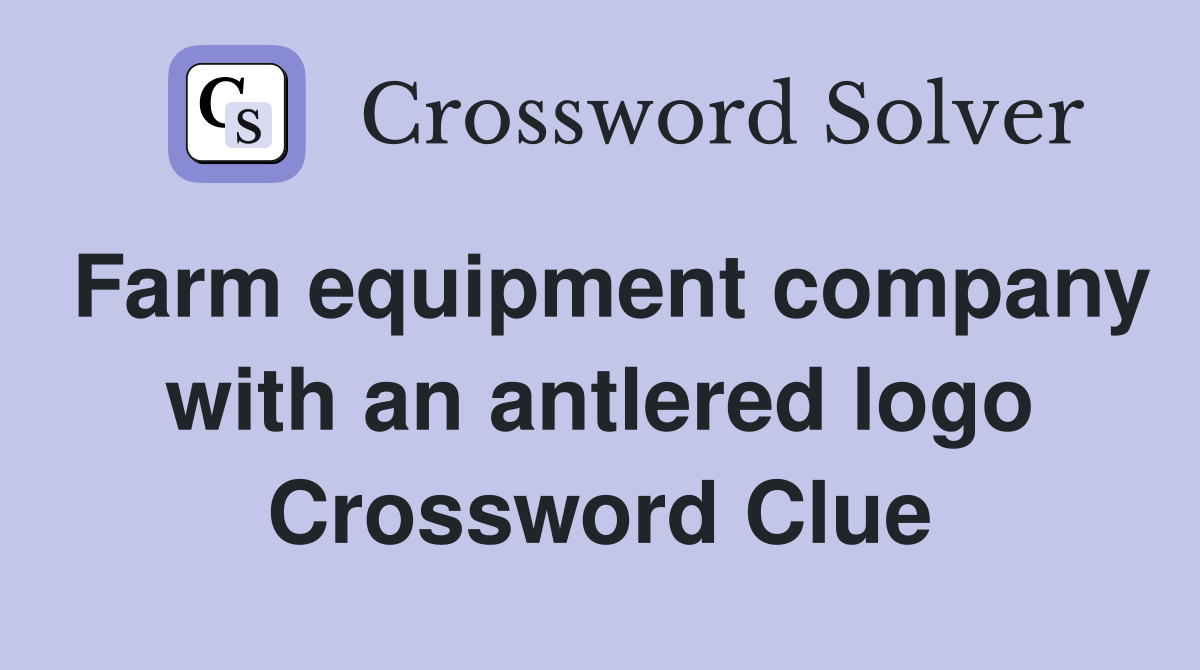 Farm equipment company with an antlered logo Crossword Clue