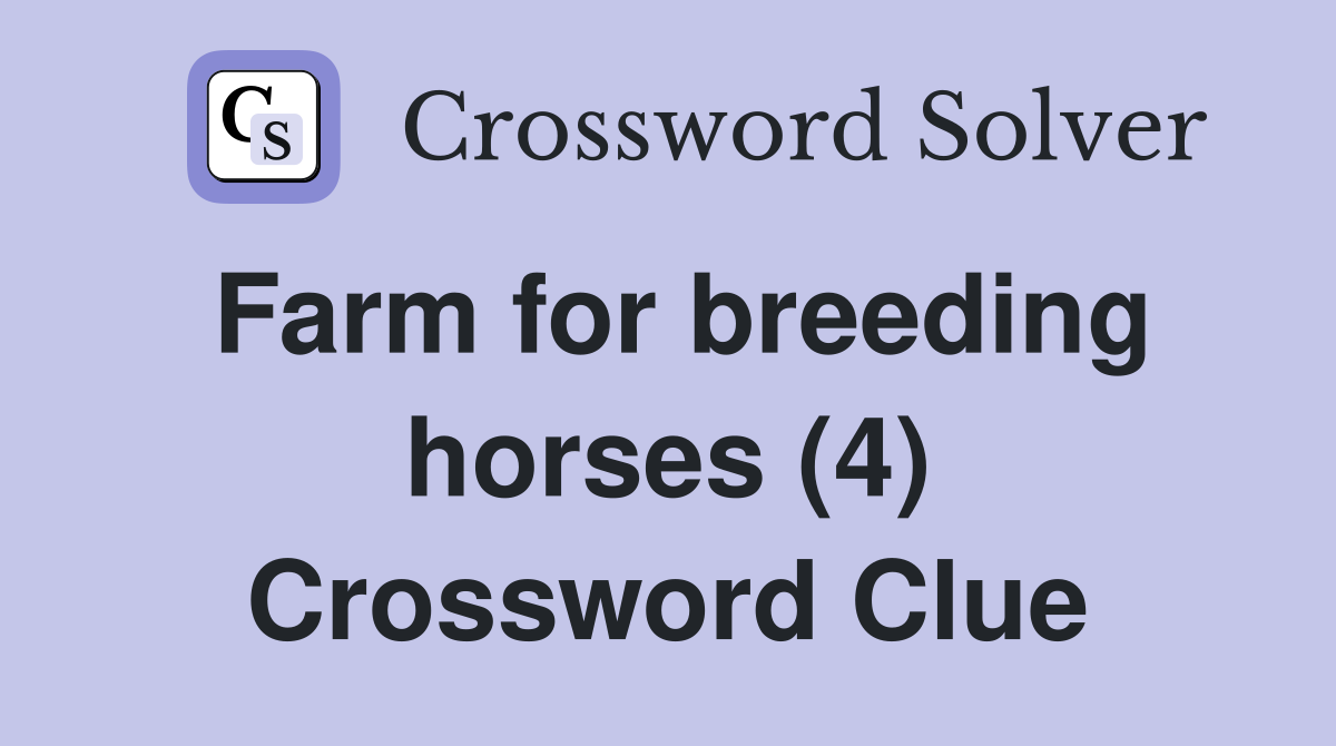 Farm for breeding horses (4) Crossword Clue