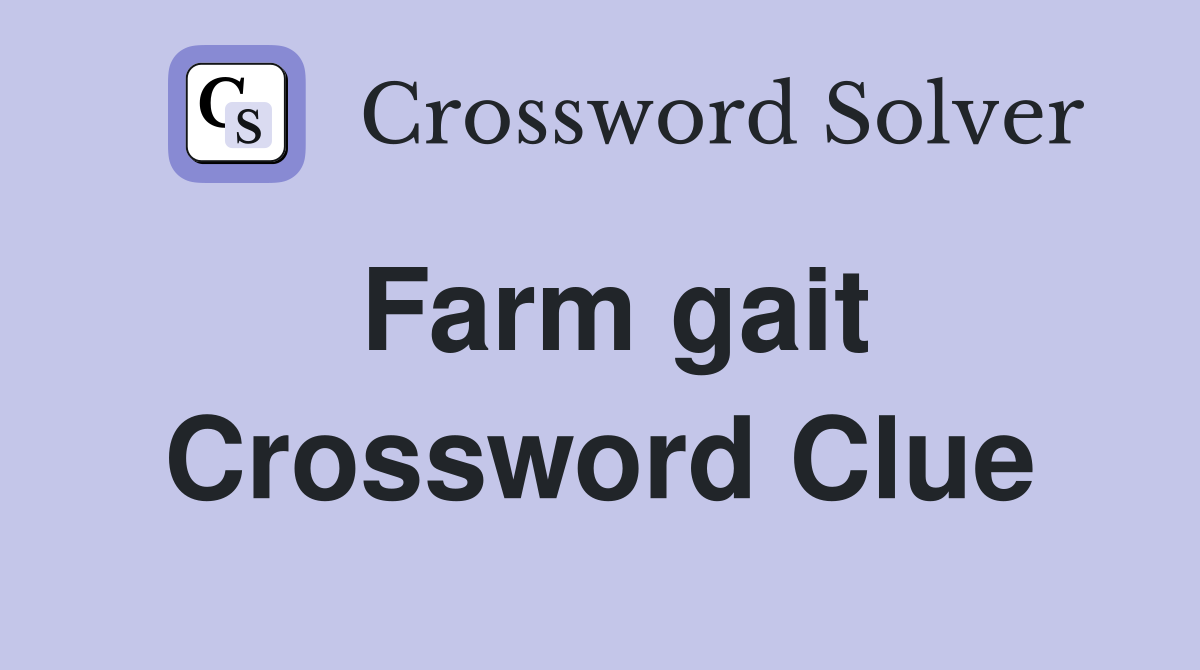 Farm gait Crossword Clue