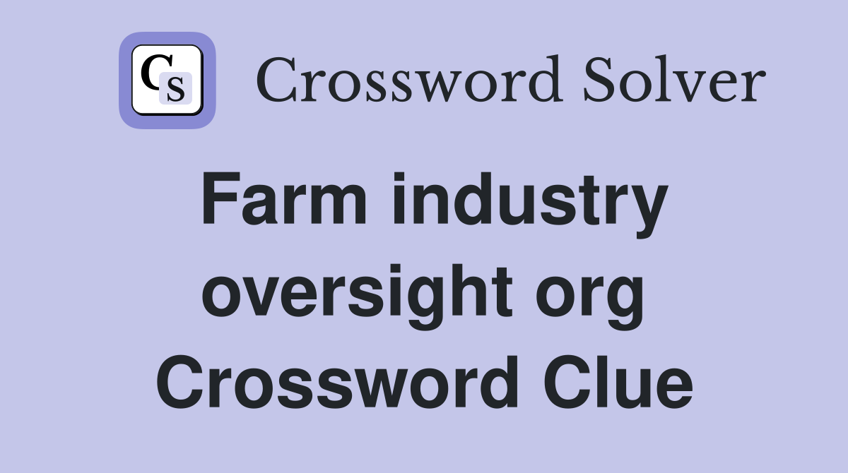 Farm industry oversight org Crossword Clue