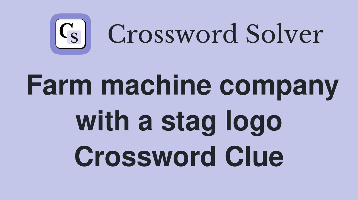 Farm machine company with a stag logo Crossword Clue