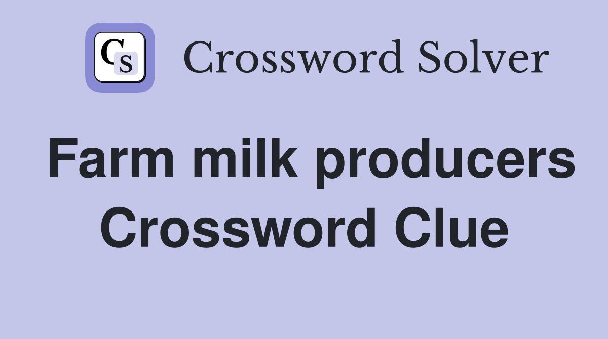Farm milk producers Crossword Clue
