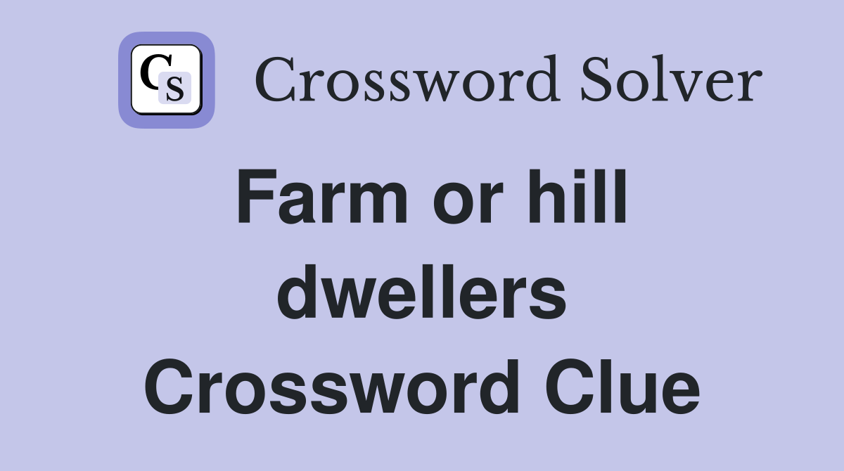 Farm or hill dwellers Crossword Clue