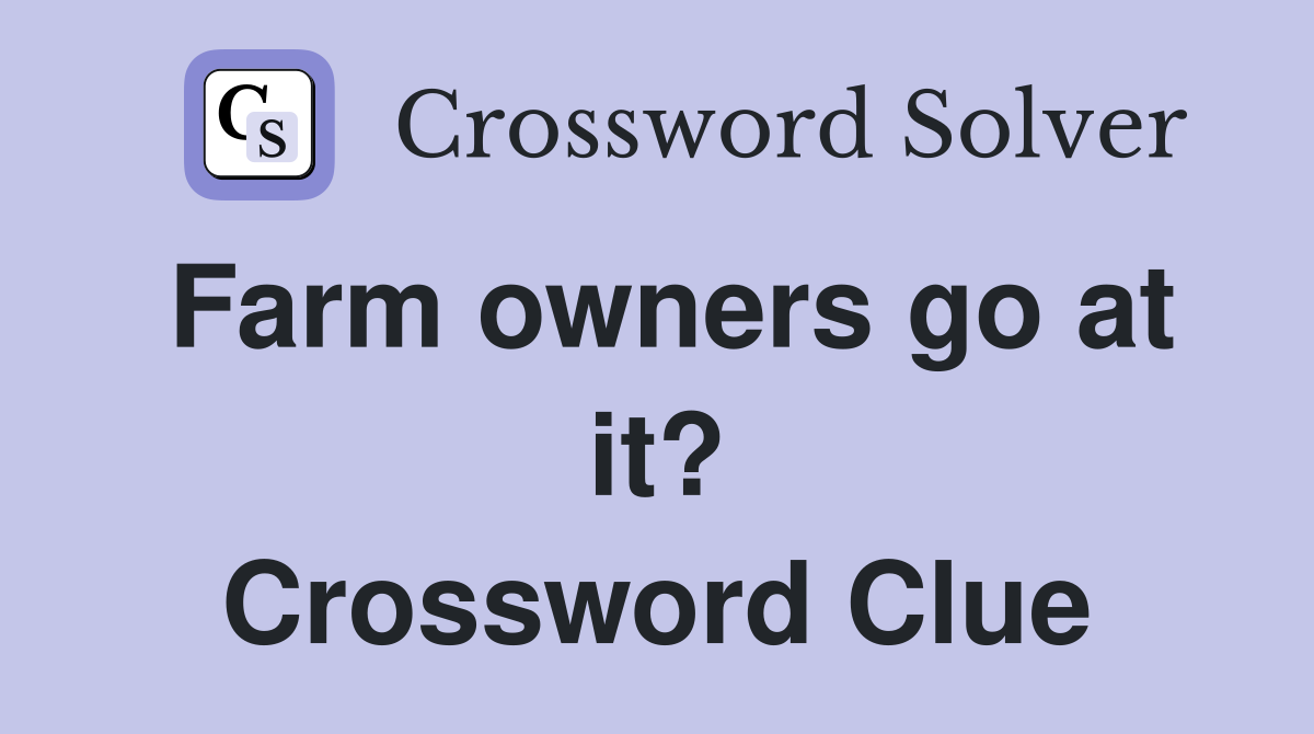 Farm owners go at it? Crossword Clue