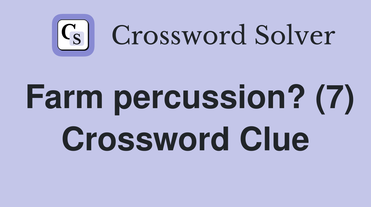 Farm percussion? (7) Crossword Clue