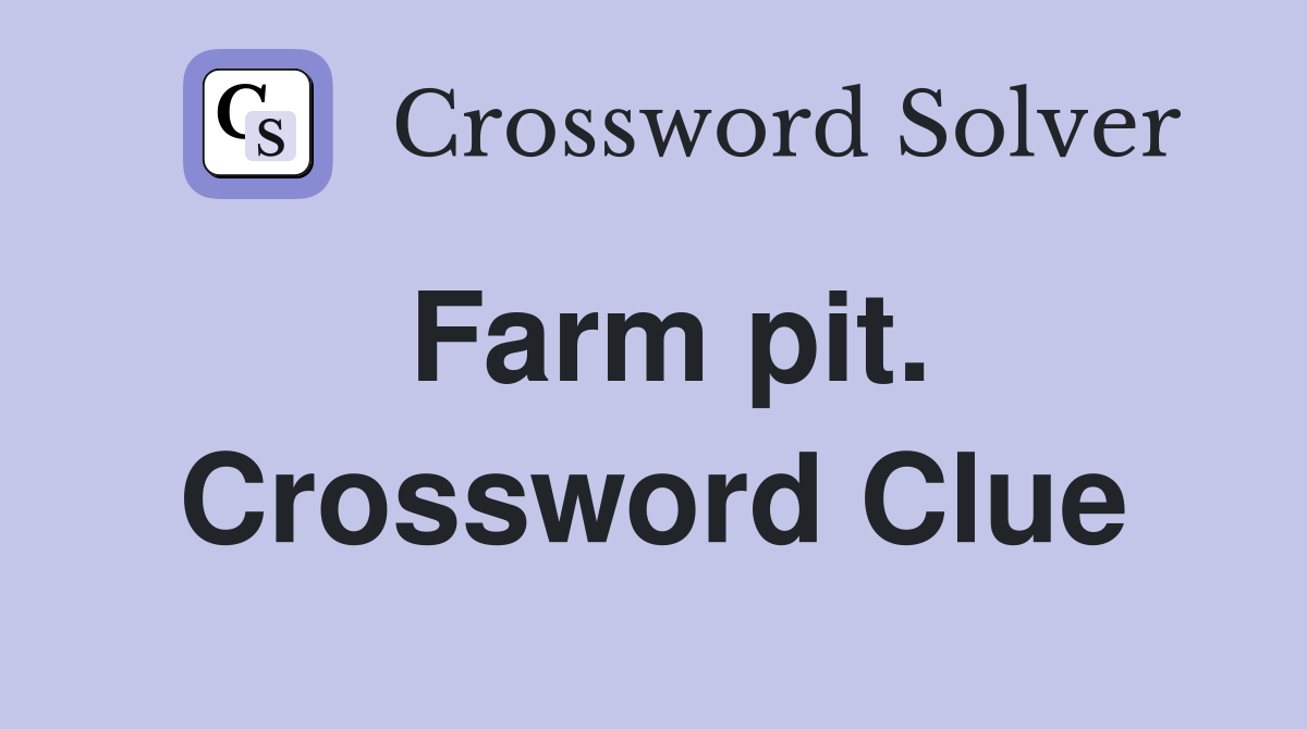 Farm pit. Crossword Clue