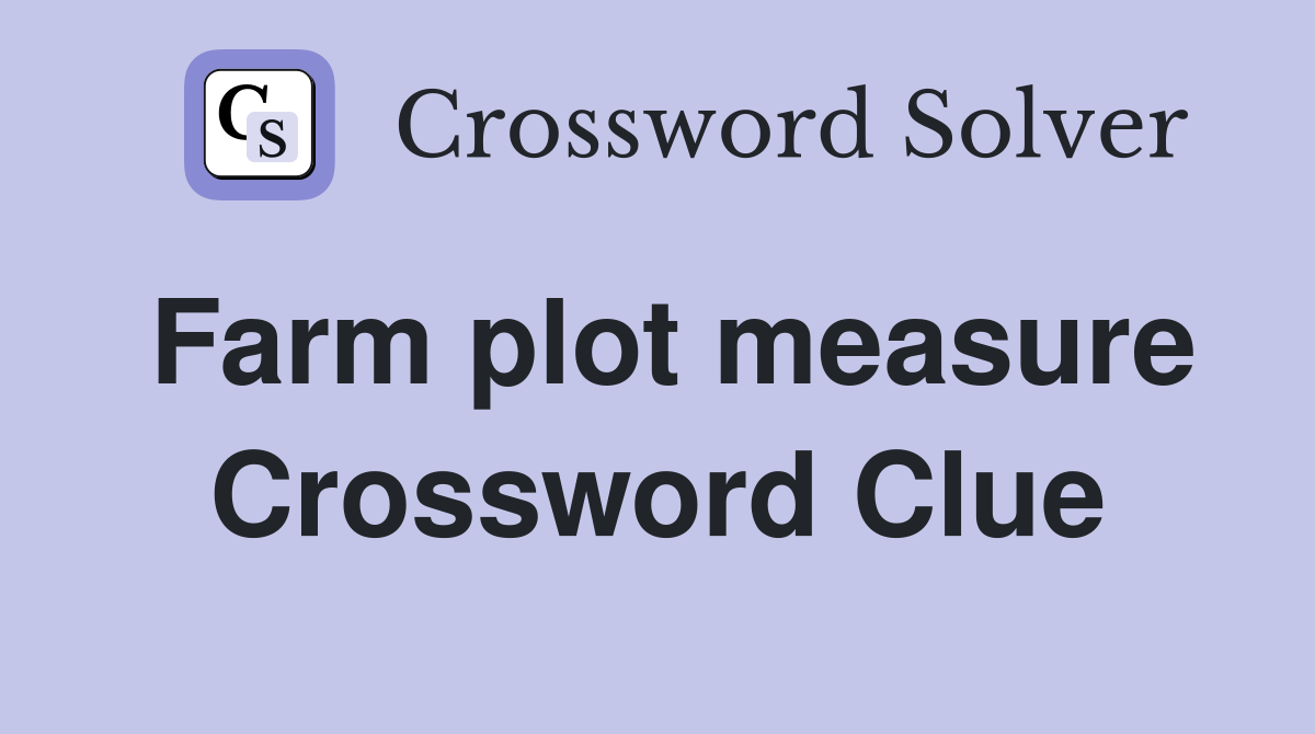 Farm plot measure Crossword Clue