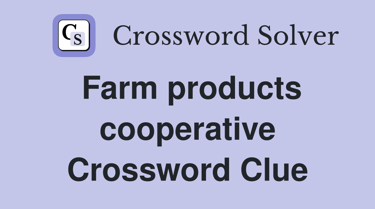 Farm products cooperative Crossword Clue