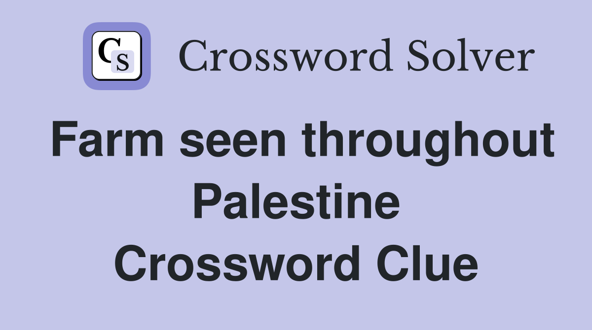Farm seen throughout Palestine Crossword Clue