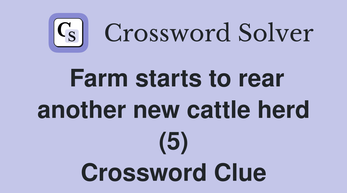 Farm starts to rear another new cattle herd (5) Crossword Clue