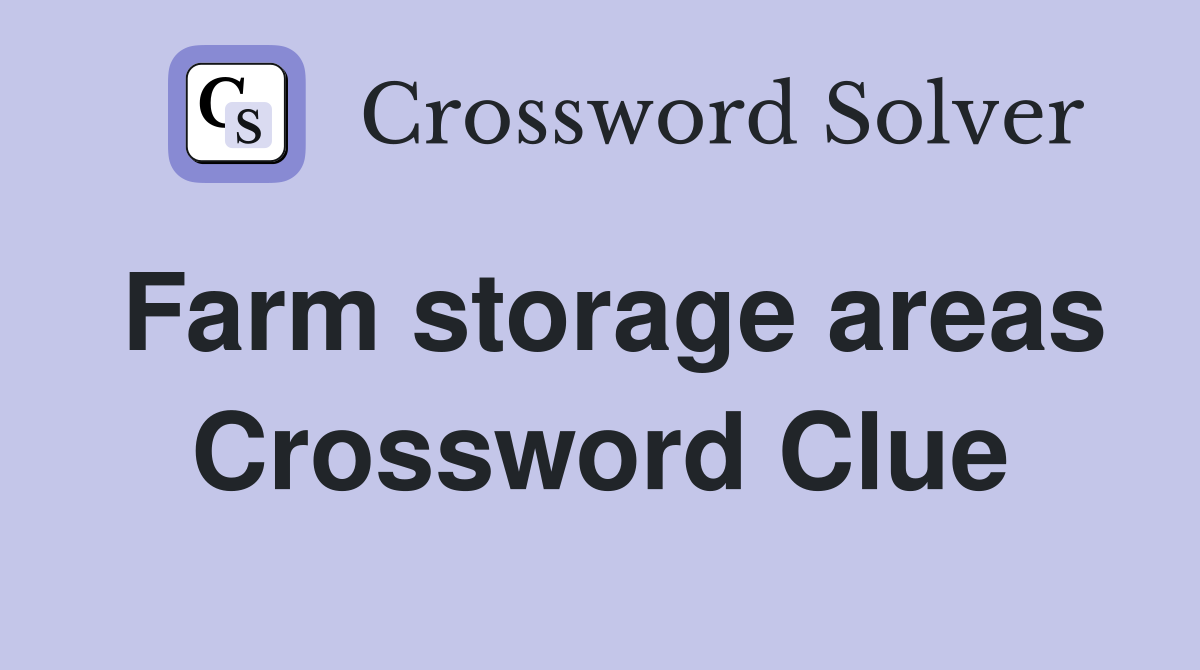 Farm storage areas Crossword Clue