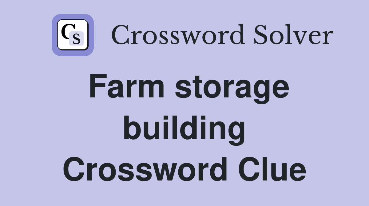 Farm storage building Crossword Clue