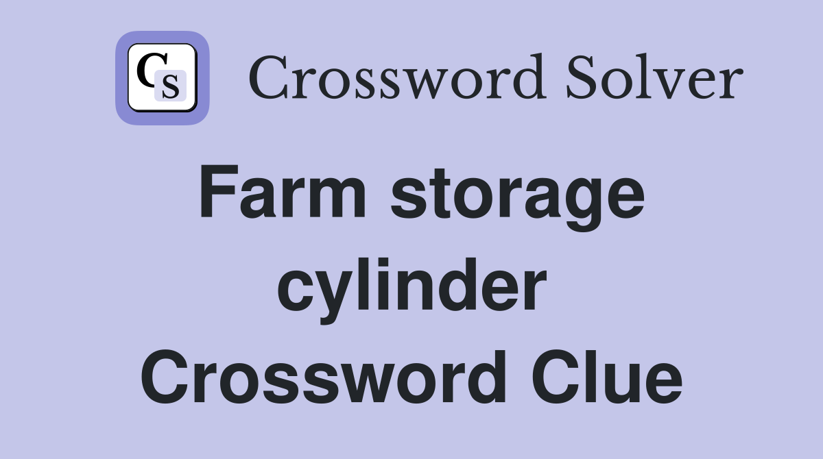 Farm storage cylinder Crossword Clue