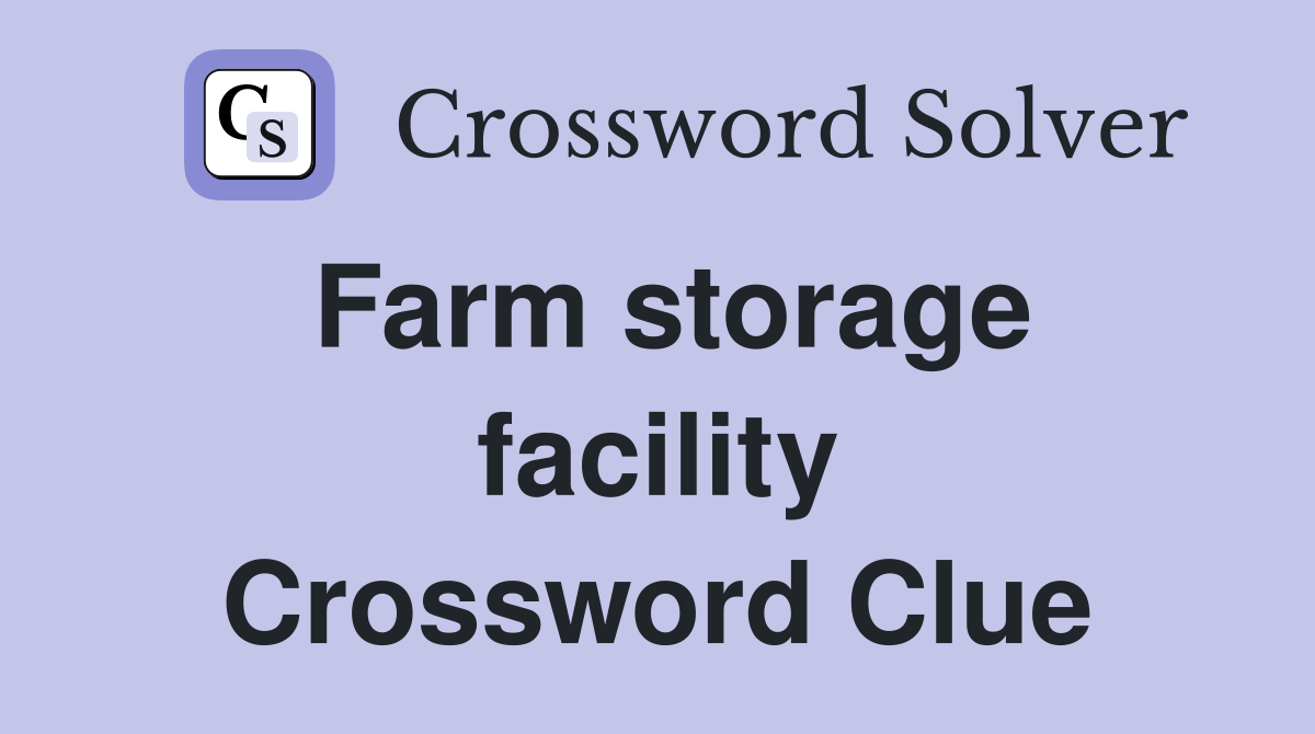 Farm storage facility Crossword Clue