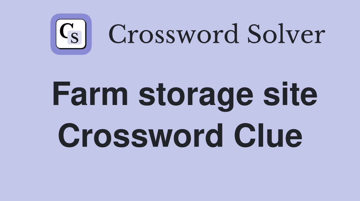 Farm storage site Crossword Clue