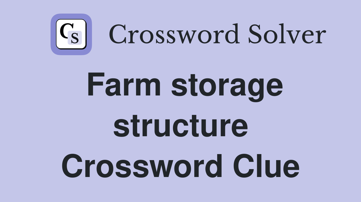 Farm storage structure Crossword Clue