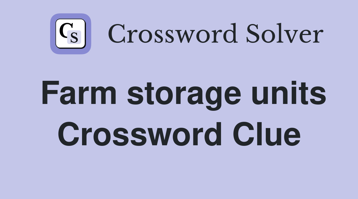 Farm storage units Crossword Clue
