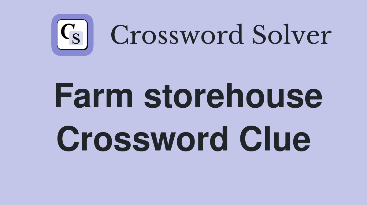 Farm storehouse Crossword Clue