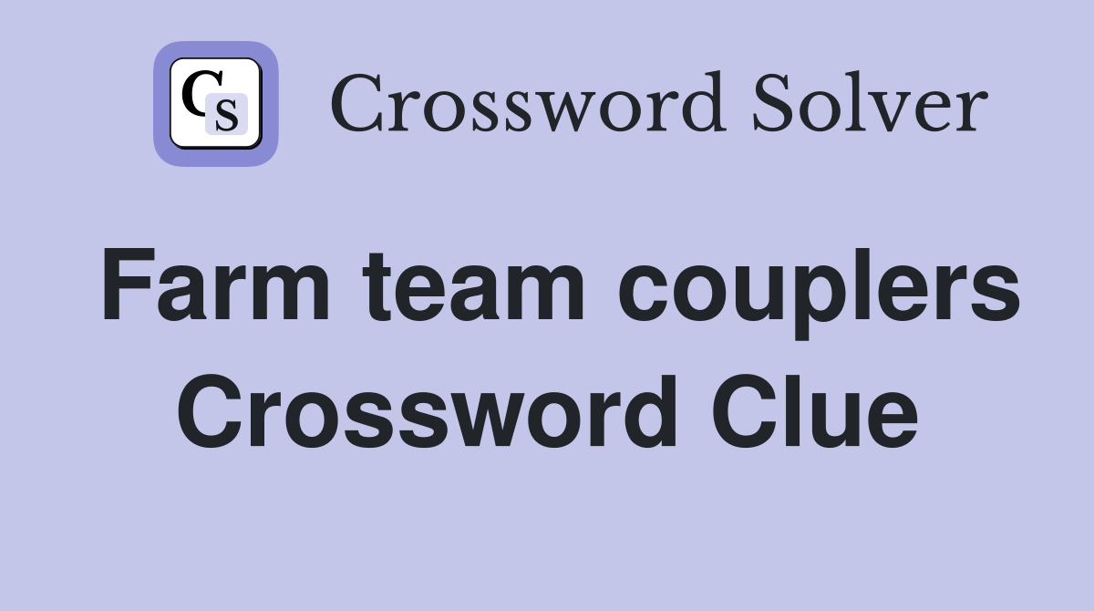 Farm team couplers Crossword Clue