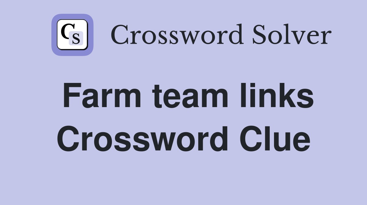 Farm team links Crossword Clue