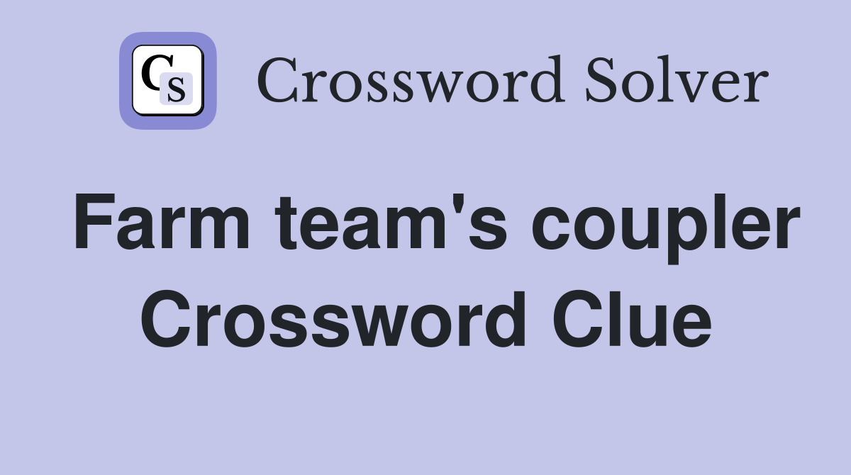Farm team's coupler Crossword Clue