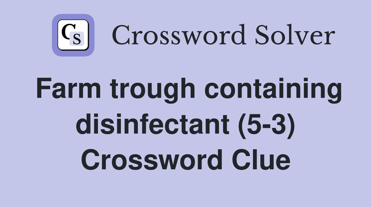 Farm trough containing disinfectant (5-3) Crossword Clue