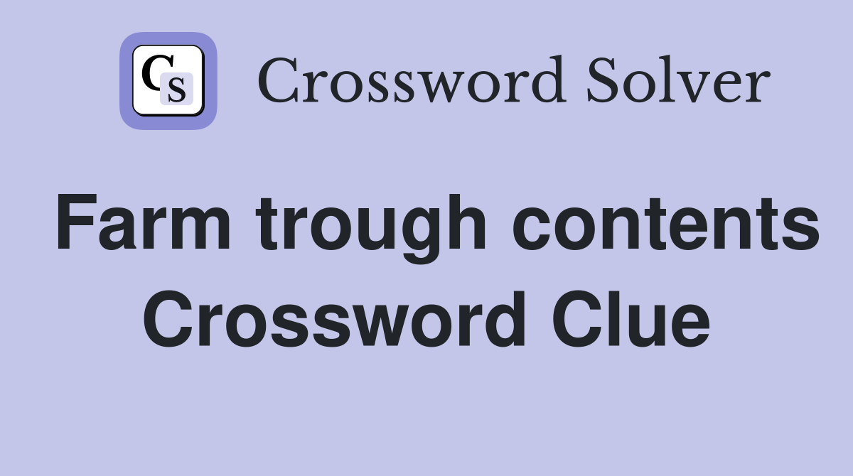 Farm trough contents Crossword Clue