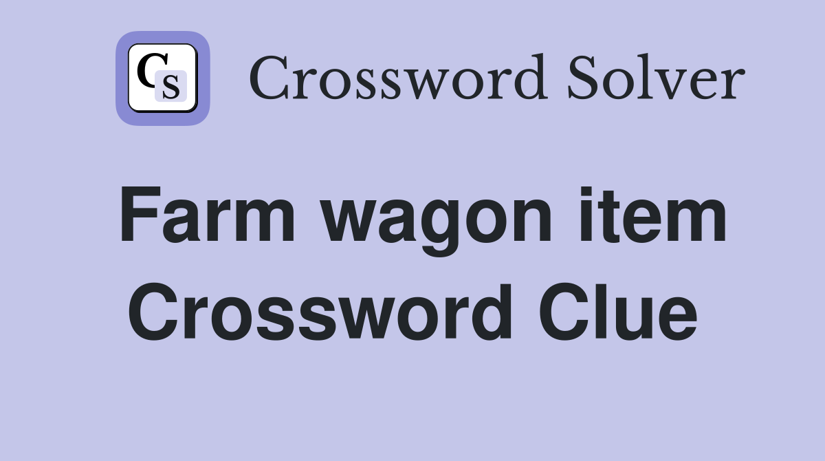 Farm wagon item Crossword Clue