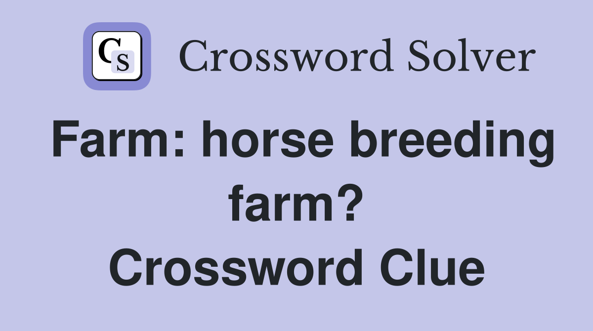 Farm: horse breeding farm? Crossword Clue