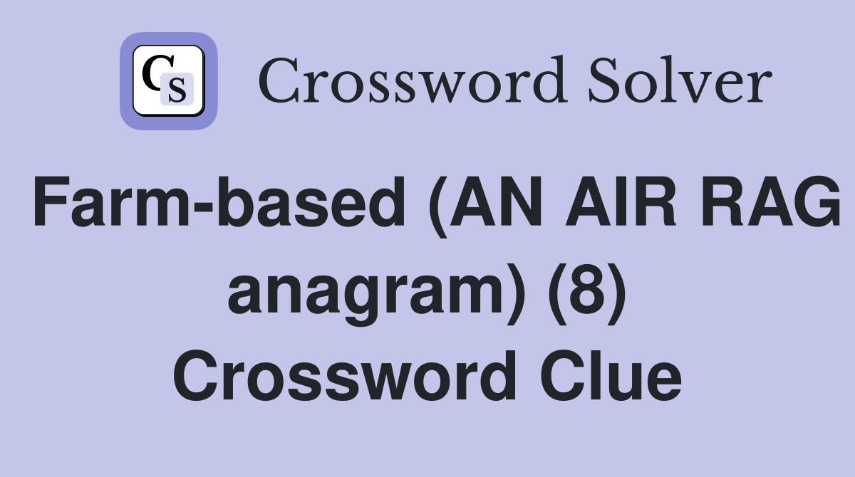 Farm-based (AN AIR RAG anagram) (8) Crossword Clue