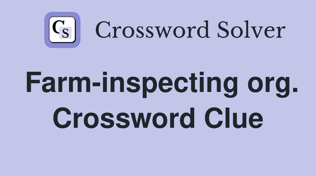 Farm-inspecting org. Crossword Clue