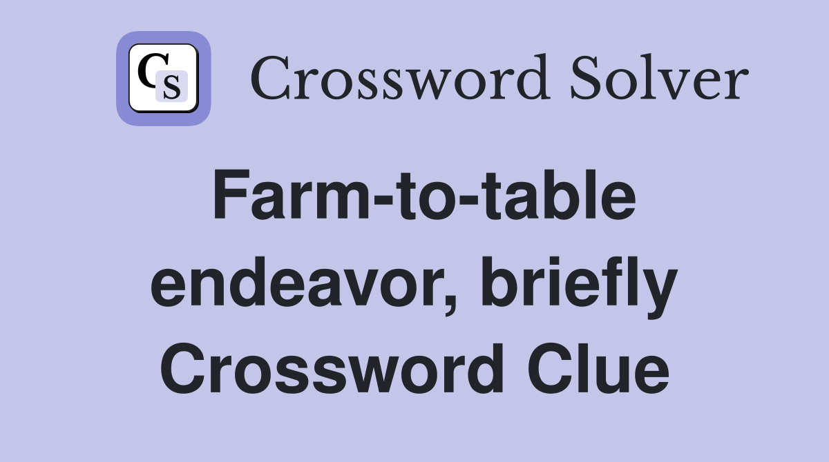 Farm-to-table endeavor, briefly Crossword Clue
