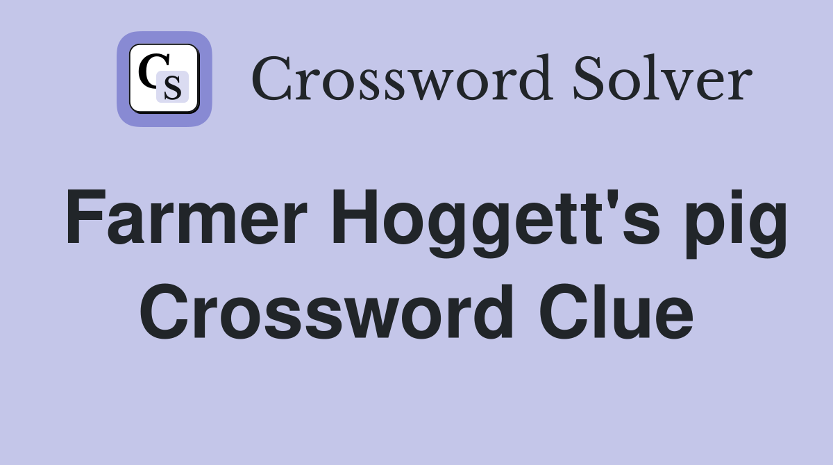 Farmer Hoggett's pig Crossword Clue
