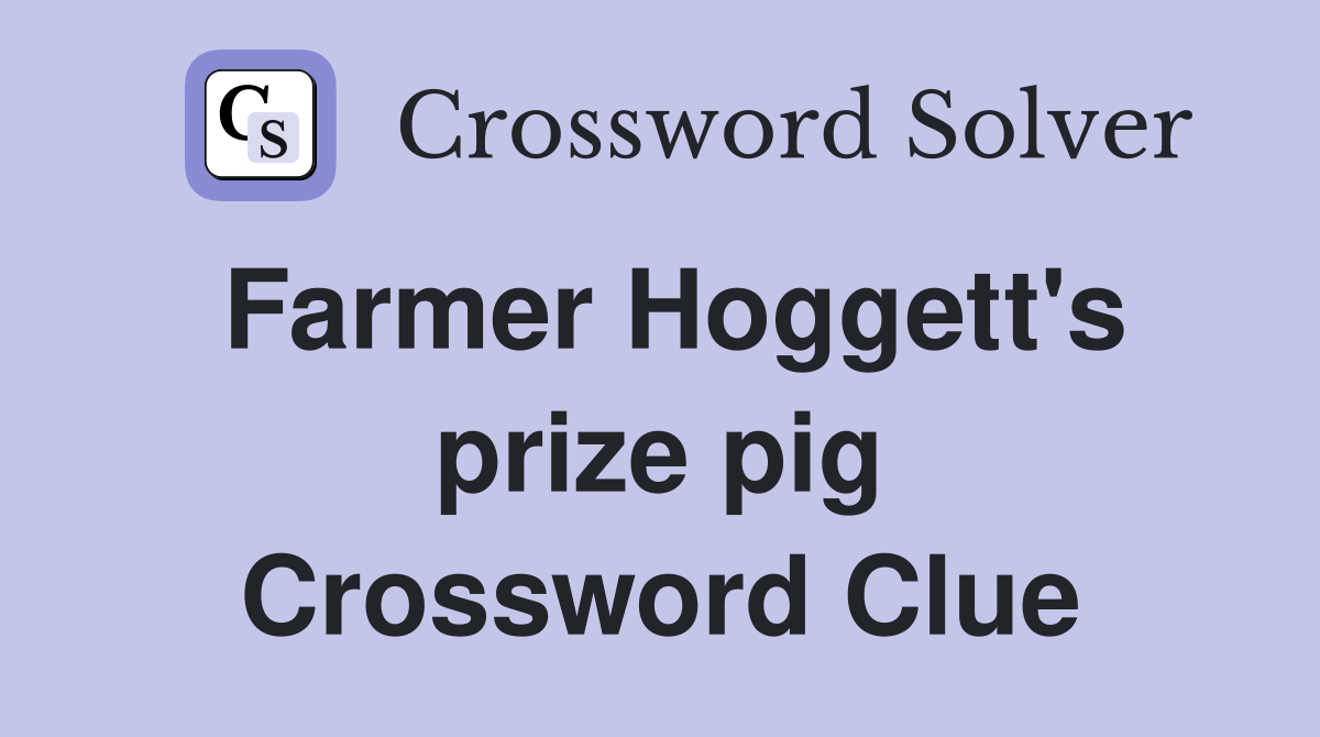 Farmer Hoggett's prize pig Crossword Clue