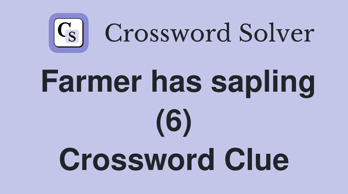 Farmer has sapling (6) Crossword Clue