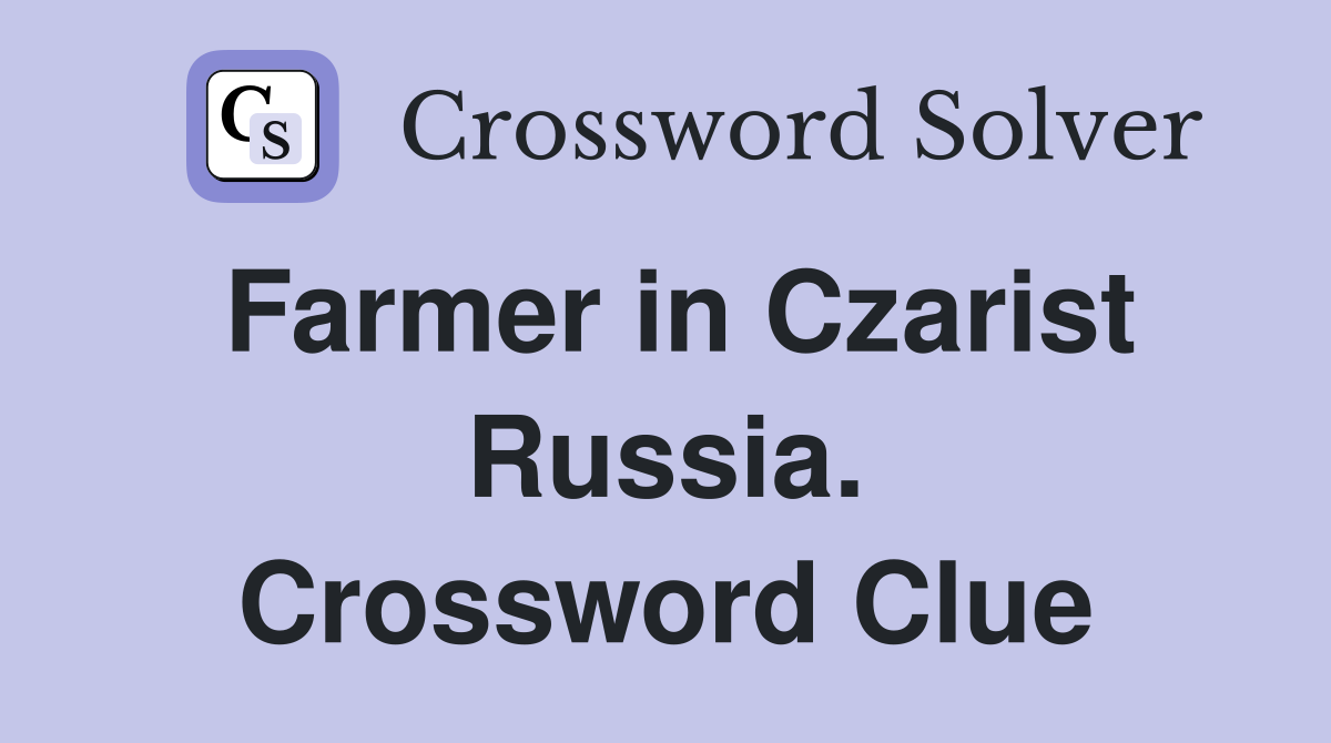Farmer in Czarist Russia. Crossword Clue