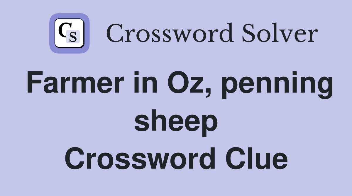 Farmer in Oz, penning sheep Crossword Clue
