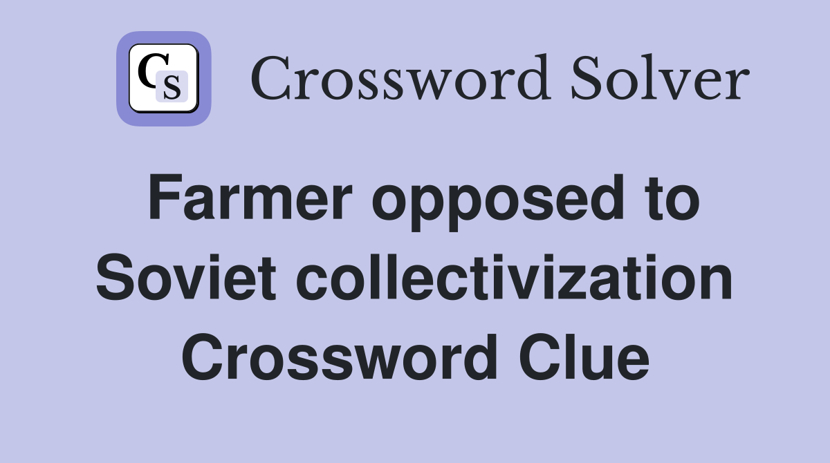 Farmer opposed to Soviet collectivization Crossword Clue