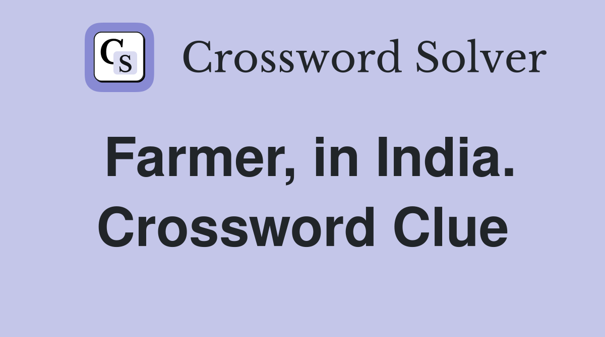 Farmer, in India. Crossword Clue
