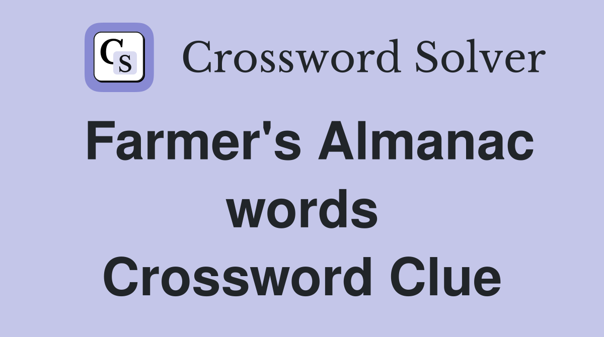 Farmer's Almanac words Crossword Clue