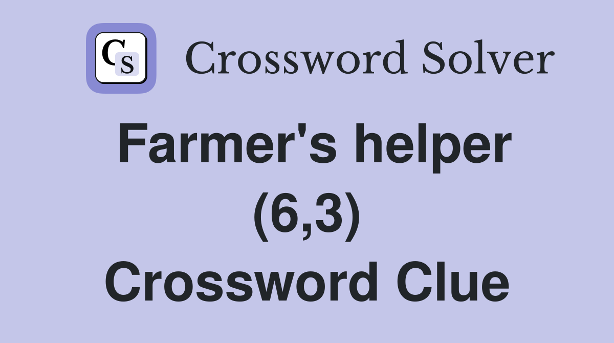 Farmer's helper (6,3) Crossword Clue