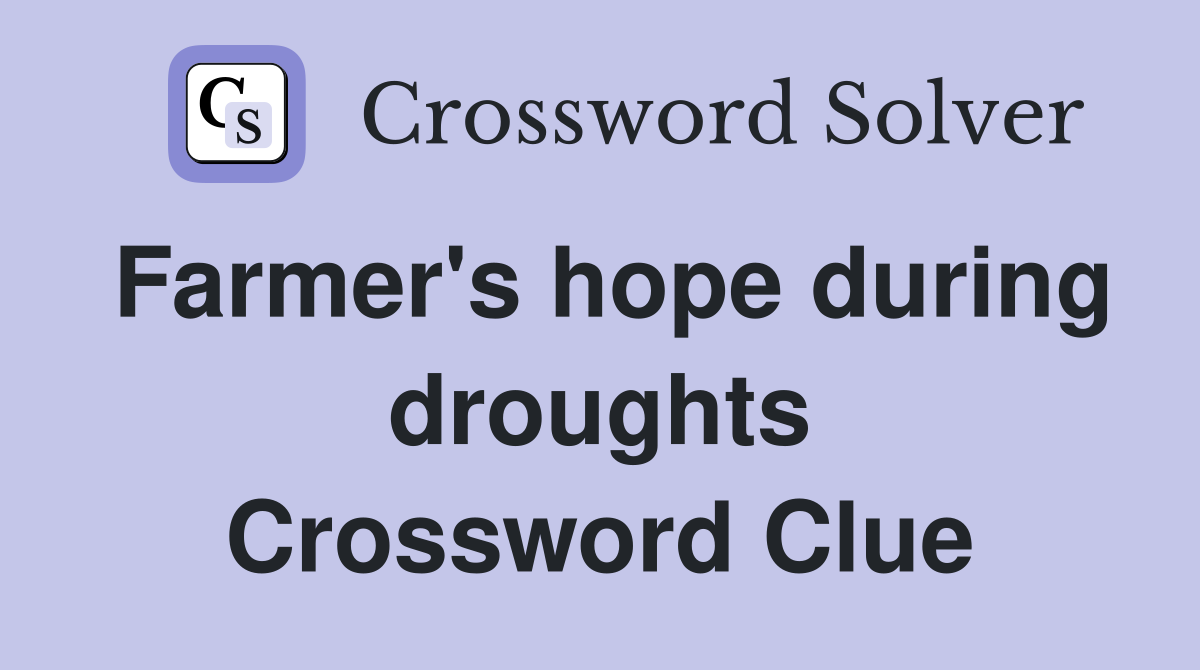 Farmer's hope during droughts Crossword Clue
