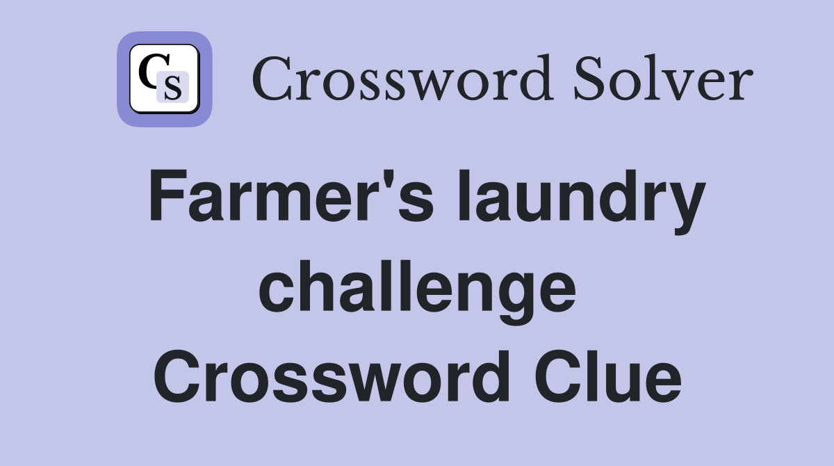 Farmer's laundry challenge Crossword Clue