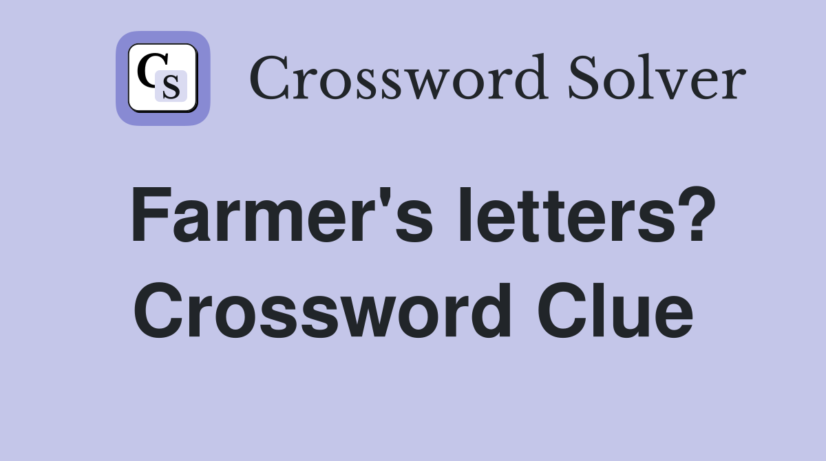 Farmer's letters? Crossword Clue