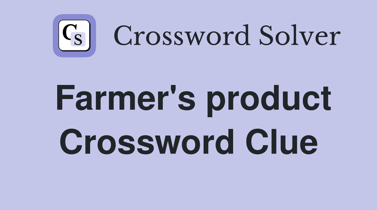 Farmer's product Crossword Clue