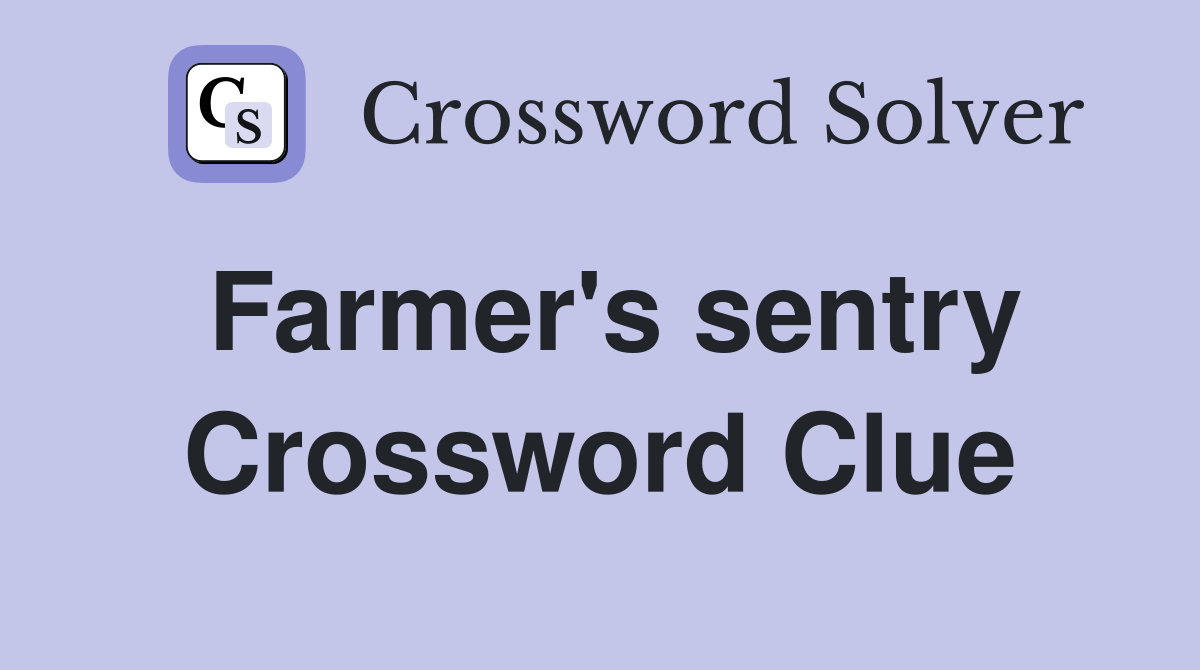 Farmer's sentry Crossword Clue