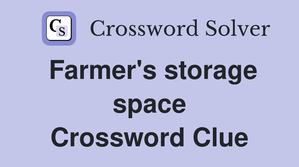 Farmer's storage space Crossword Clue