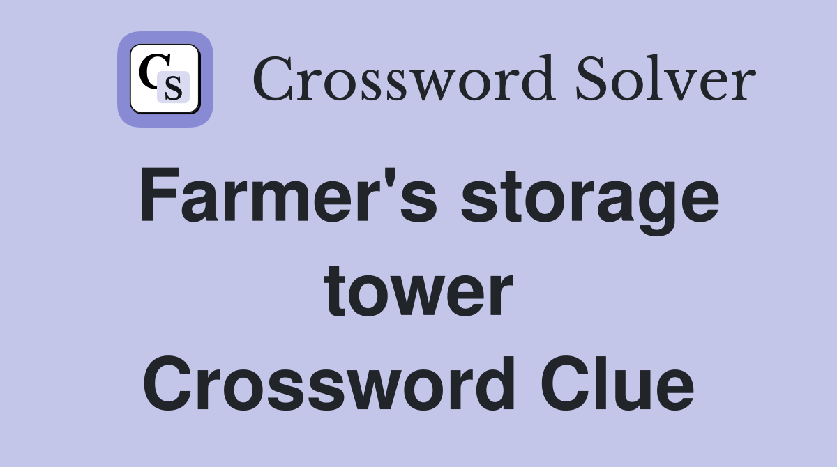 Farmer's storage tower Crossword Clue