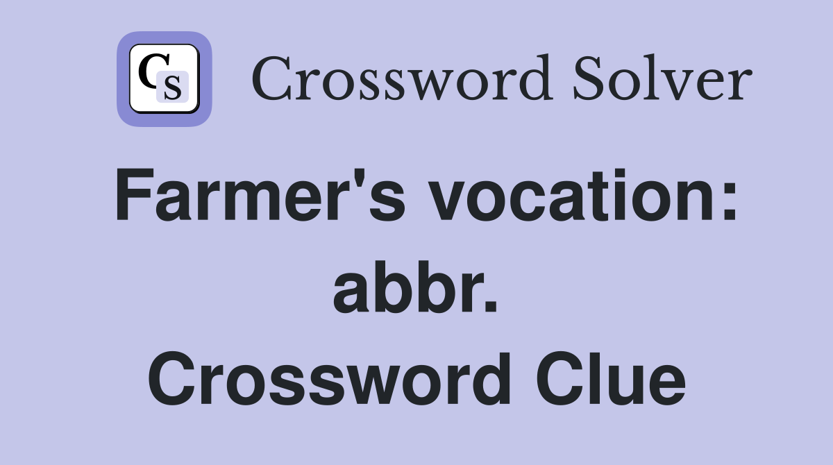 Farmer's vocation: abbr. Crossword Clue